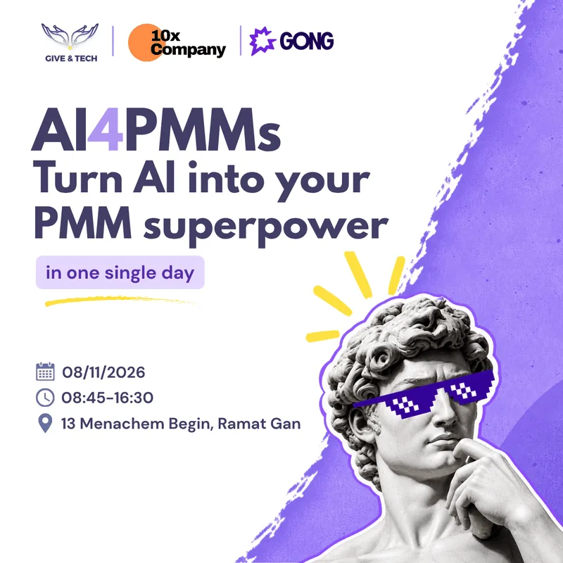 AI4PMMs: Turn AI into your PMM superpower, in one single day. 08/11/2026, 08:45 to 16:30, 13 Menachem Begin, Ramat Gan